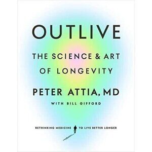usa stock Outlive (PAPERBACK): The Science and Art of‎ Longevity by Peter Attia